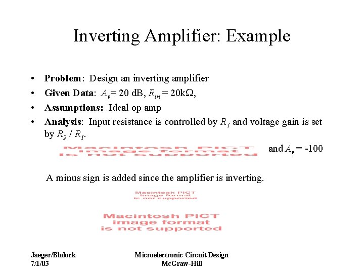 Inverting Amplifier: Example • • Problem: Design an inverting amplifier Given Data: Av= 20