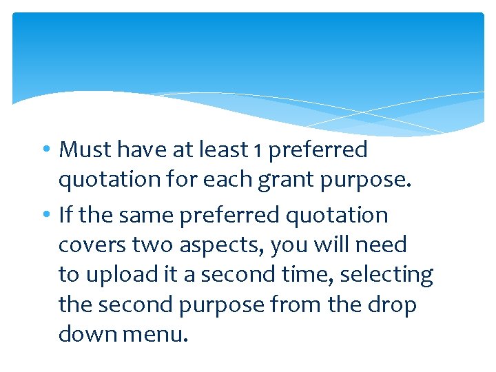  • Must have at least 1 preferred quotation for each grant purpose. •