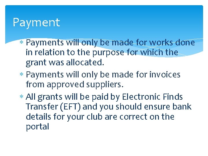 Payment Payments will only be made for works done in relation to the purpose