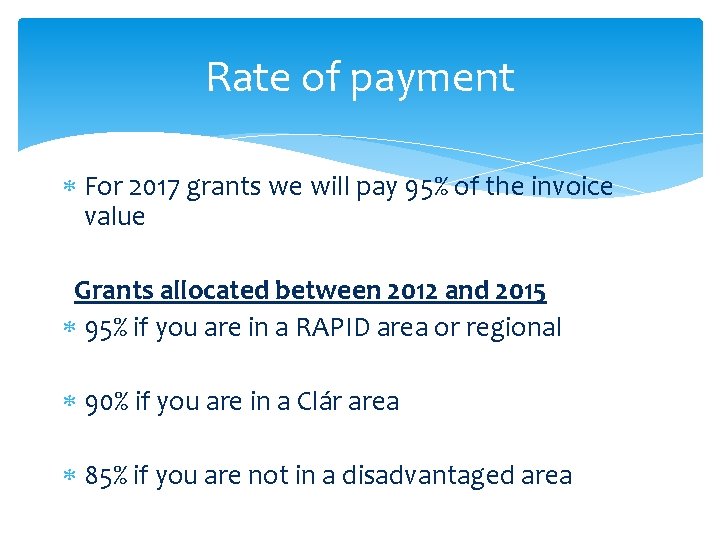 Rate of payment For 2017 grants we will pay 95% of the invoice value