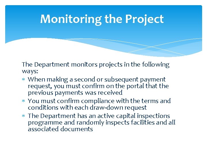 Monitoring the Project The Department monitors projects in the following ways: When making a