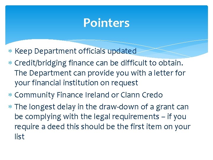 Pointers Keep Department officials updated Credit/bridging finance can be difficult to obtain. The Department