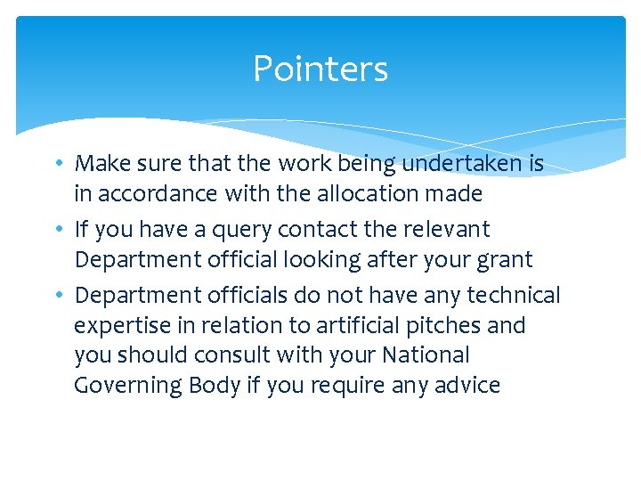 Pointers • Make sure that the work being undertaken is in accordance with the