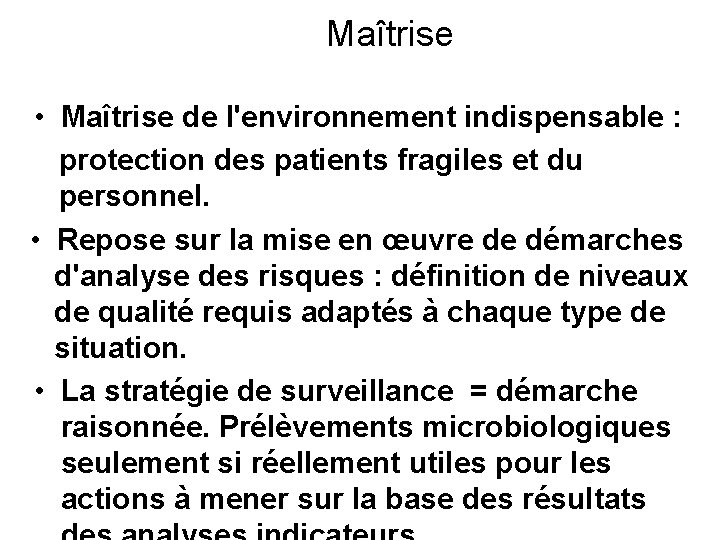 Maîtrise • Maîtrise de l'environnement indispensable : protection des patients fragiles et du personnel.