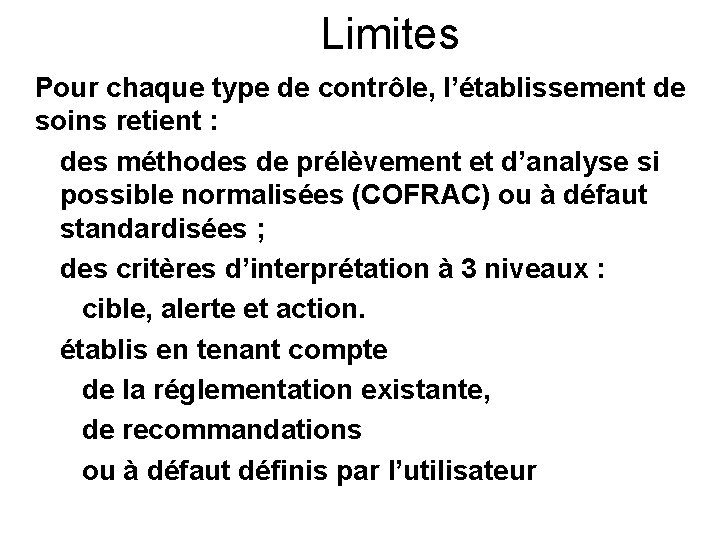 Limites Pour chaque type de contrôle, l’établissement de soins retient : des méthodes de