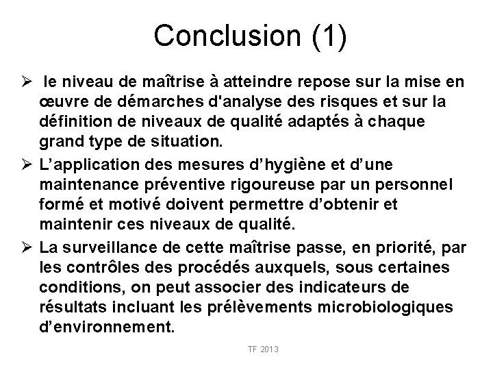 Conclusion (1) Ø le niveau de maîtrise à atteindre repose sur la mise en