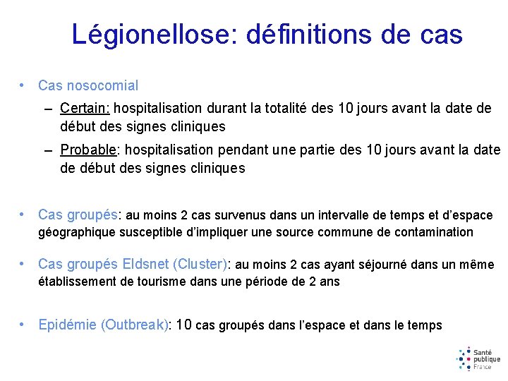 Légionellose: définitions de cas • Cas nosocomial – Certain: hospitalisation durant la totalité des