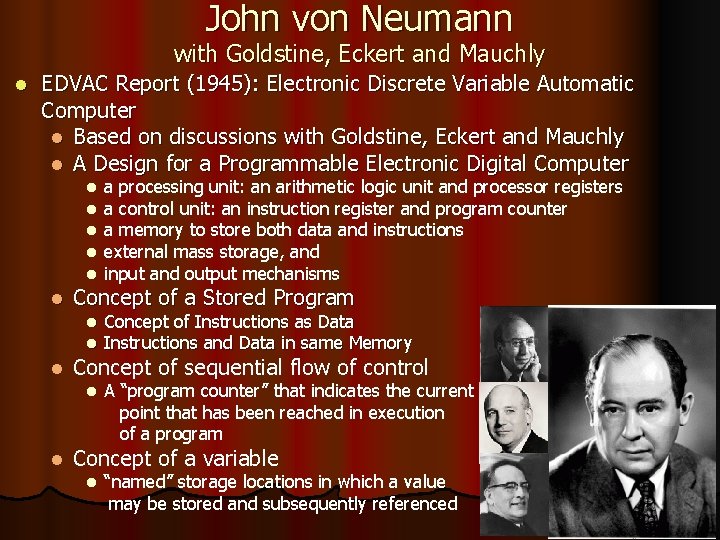 John von Neumann with Goldstine, Eckert and Mauchly l EDVAC Report (1945): Electronic Discrete