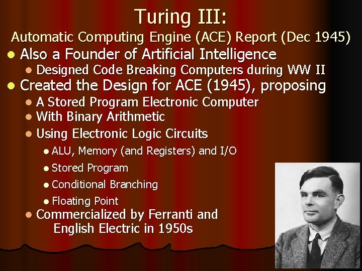 Turing III: Automatic Computing Engine (ACE) Report (Dec 1945) l Also a Founder of