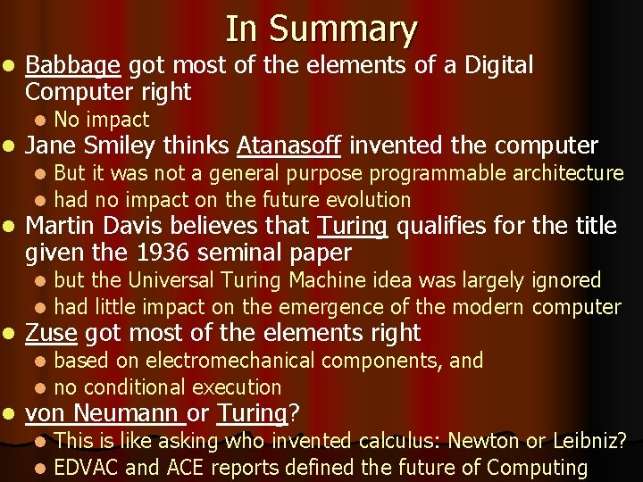 In Summary l Babbage got most of the elements of a Digital Computer right