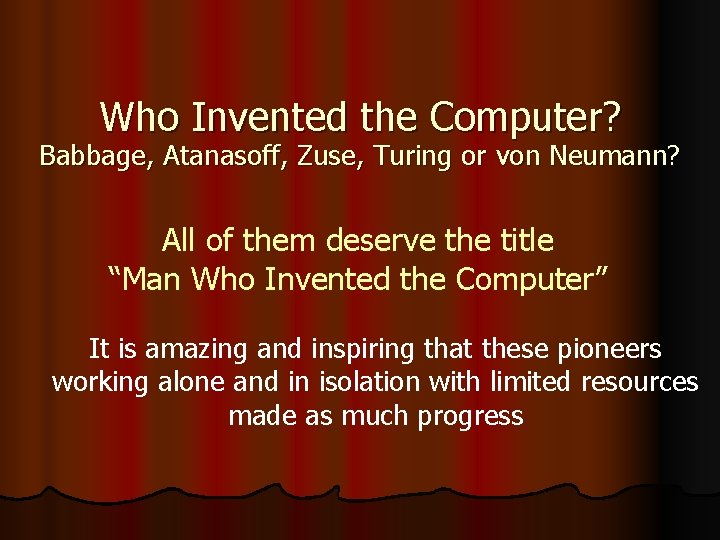 Who Invented the Computer? Babbage, Atanasoff, Zuse, Turing or von Neumann? All of them