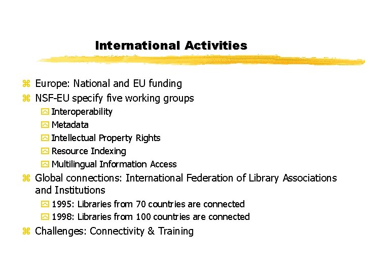 International Activities z Europe: National and EU funding z NSF-EU specify five working groups International Activities z Europe: National and EU funding z NSF-EU specify five working groups