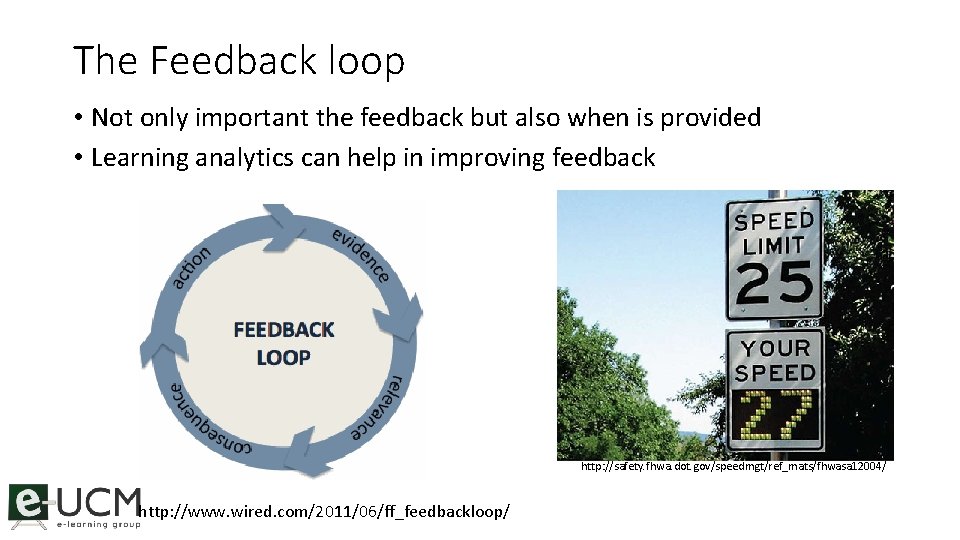 The Feedback loop • Not only important the feedback but also when is provided