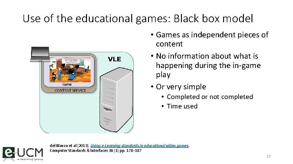 Use of the educational games: Black box model • Games as independent pieces of