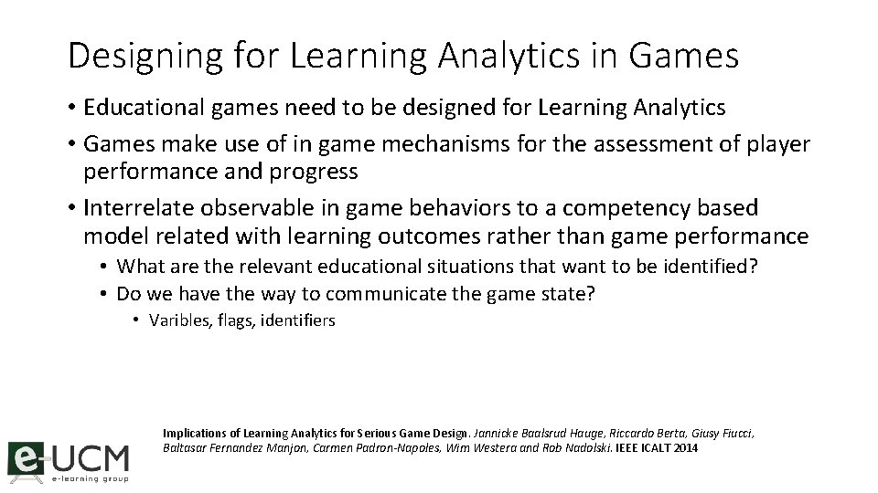 Designing for Learning Analytics in Games • Educational games need to be designed for