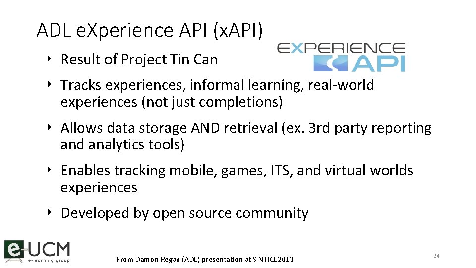 ADL e. Xperience API (x. API) ‣ Result of Project Tin Can ‣ Tracks