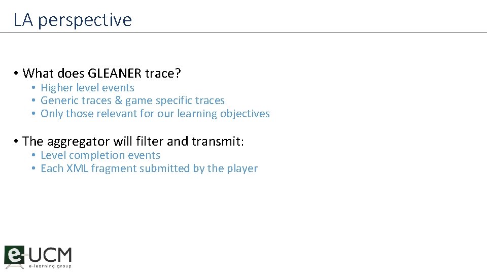 LA perspective • What does GLEANER trace? • Higher level events • Generic traces