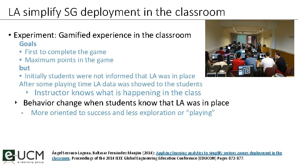 LA simplify SG deployment in the classroom • Experiment: Gamified experience in the classroom