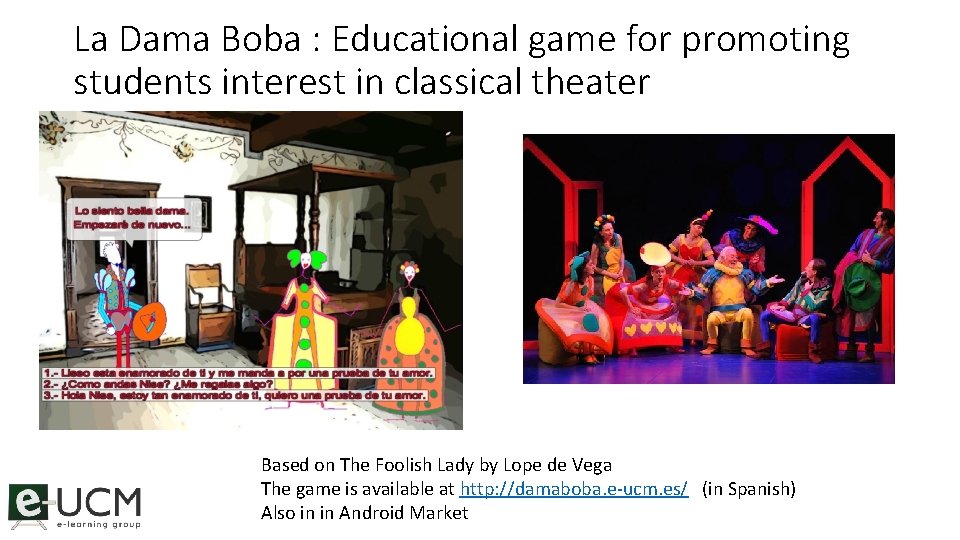 La Dama Boba : Educational game for promoting students interest in classical theater Based
