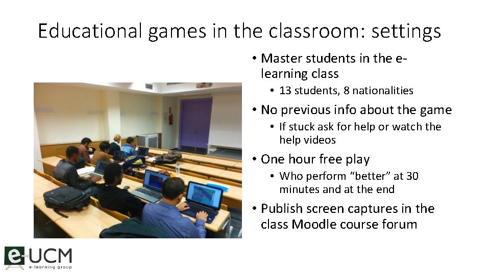 Educational games in the classroom: settings • Master students in the elearning class •