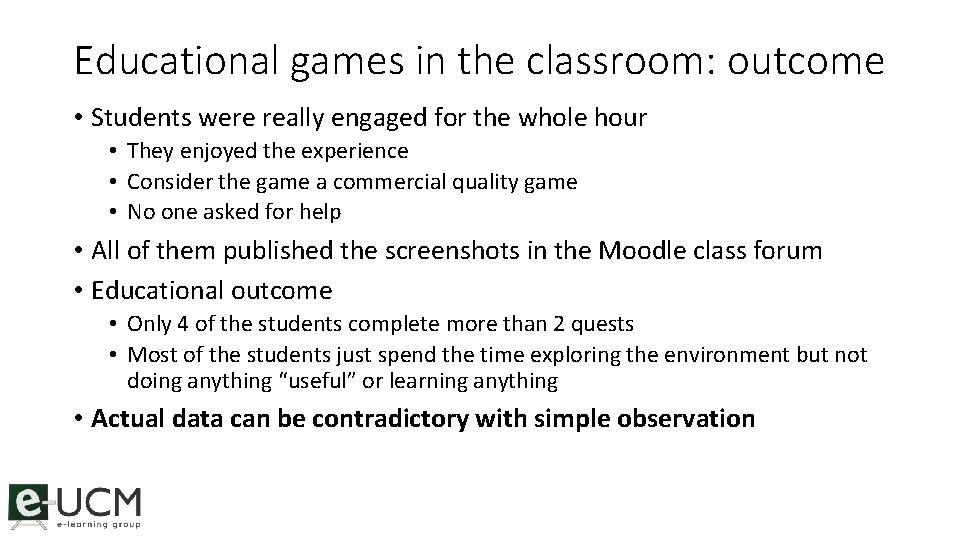 Educational games in the classroom: outcome • Students were really engaged for the whole