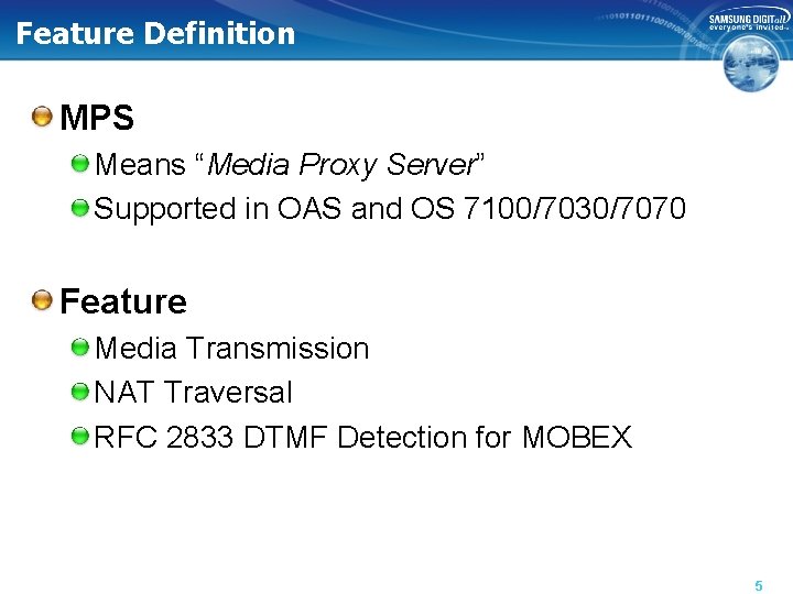 Feature Definition MPS Means “Media Proxy Server” Supported in OAS and OS 7100/7030/7070 Feature