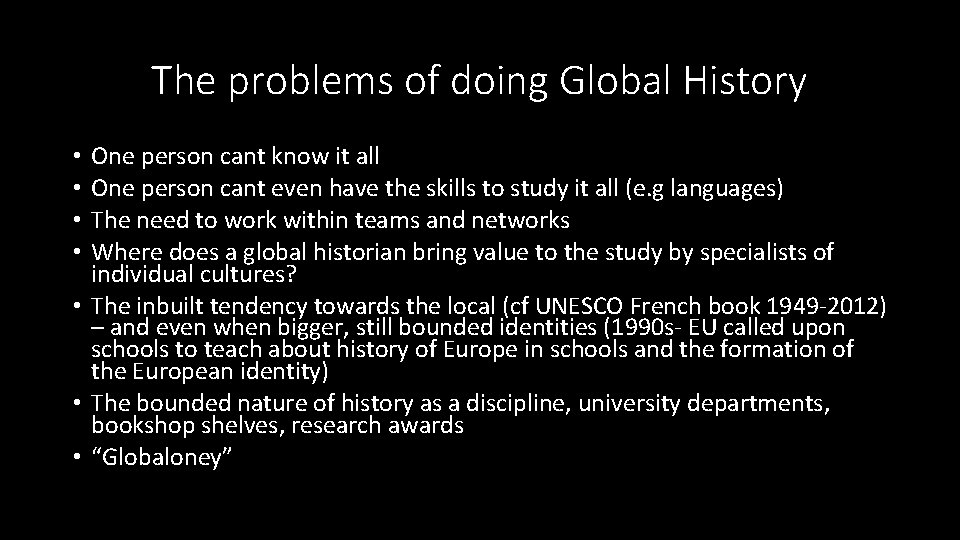 The problems of doing Global History One person cant know it all One person