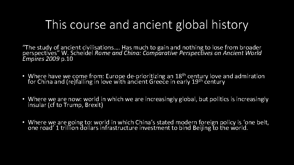 This course and ancient global history “The study of ancient civilisations…. Has much to