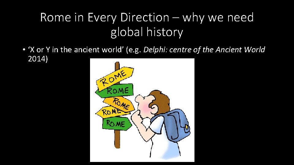 Rome in Every Direction – why we need global history • ‘X or Y