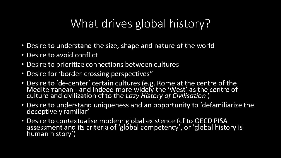 What drives global history? Desire to understand the size, shape and nature of the