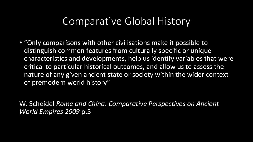 Comparative Global History • “Only comparisons with other civilisations make it possible to distinguish