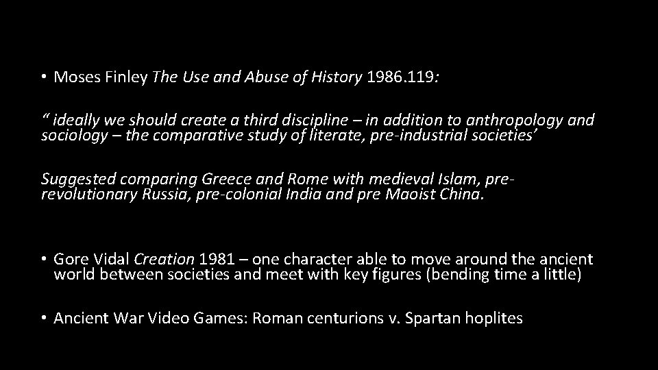  • Moses Finley The Use and Abuse of History 1986. 119: “ ideally