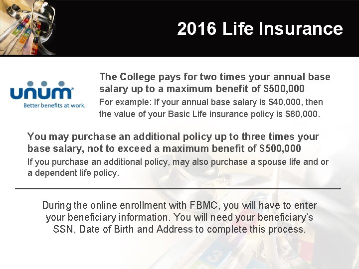 2016 Life Insurance The College pays for two times your annual base salary up