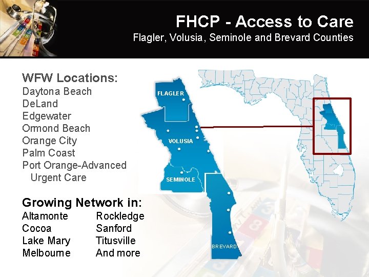 FHCP - Access to Care Flagler, Volusia, Seminole and Brevard Counties WFW Locations: Daytona