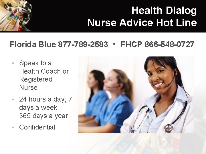 Health Dialog Nurse Advice Hot Line Florida Blue 877 -789 -2583 § Speak to