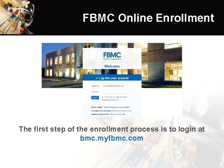 FBMC Online Enrollment The first step of the enrollment process is to login at