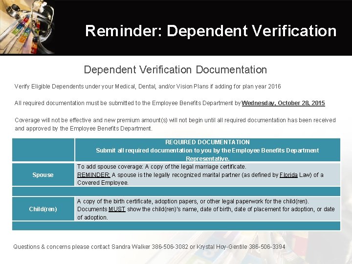 Reminder: Dependent Verification Documentation Verify Eligible Dependents under your Medical, Dental, and/or Vision Plans