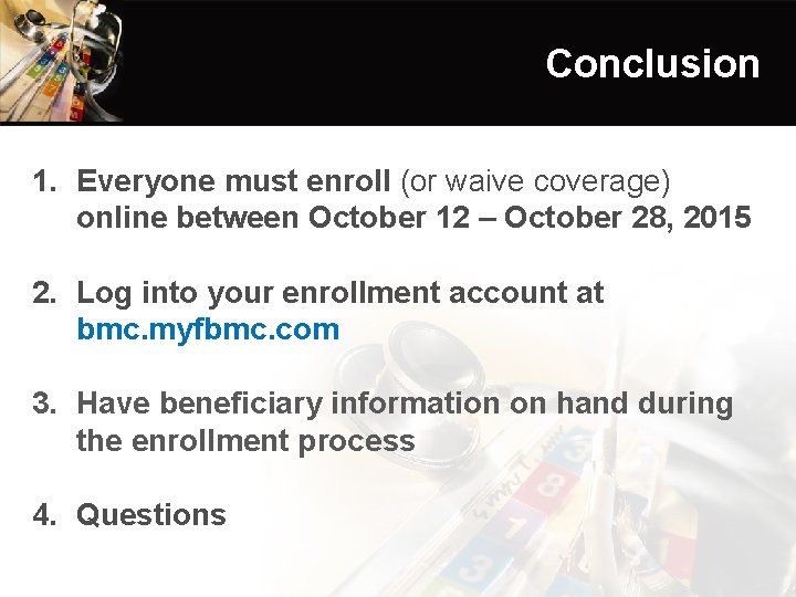 Conclusion 1. Everyone must enroll (or waive coverage) online between October 12 – October