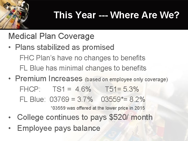 This Year --- Where Are We? Medical Plan Coverage • Plans stabilized as promised