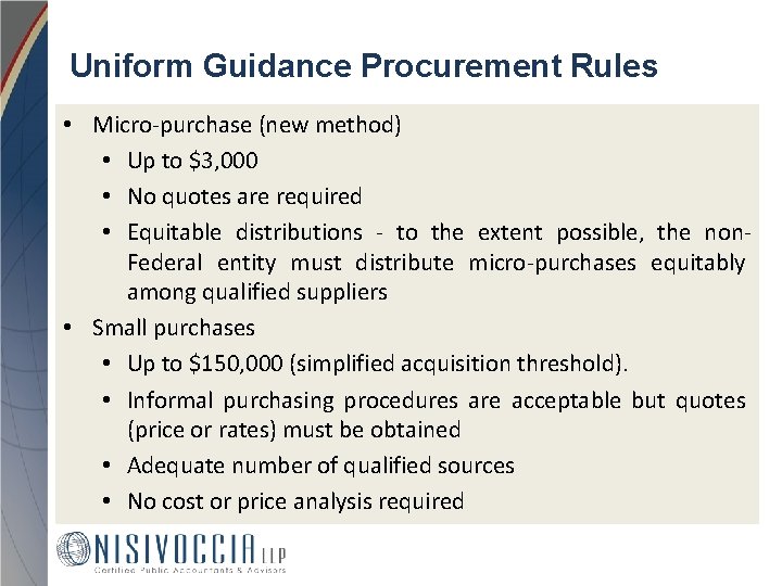 Uniform Guidance Procurement Rules • Micro-purchase (new method) • Up to $3, 000 •