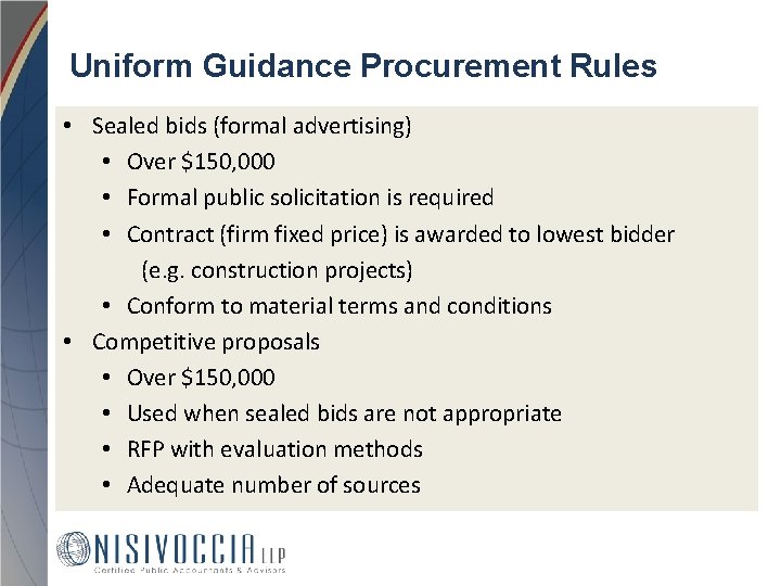Uniform Guidance Procurement Rules • Sealed bids (formal advertising) • Over $150, 000 •