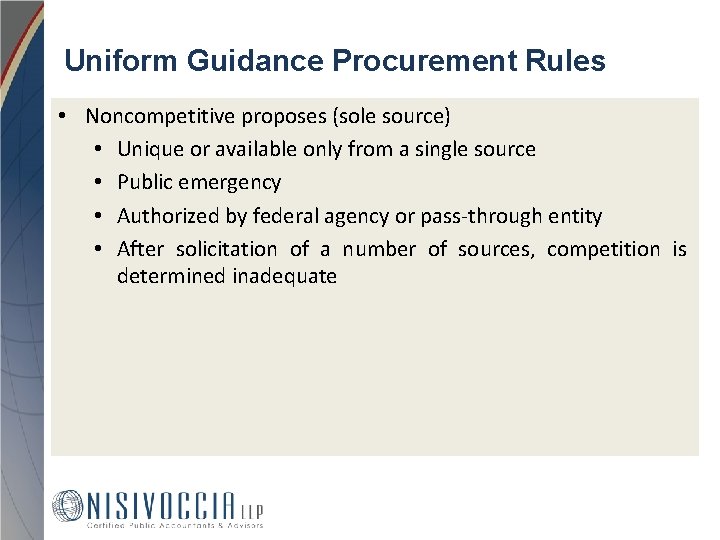 Uniform Guidance Procurement Rules • Noncompetitive proposes (sole source) • Unique or available only