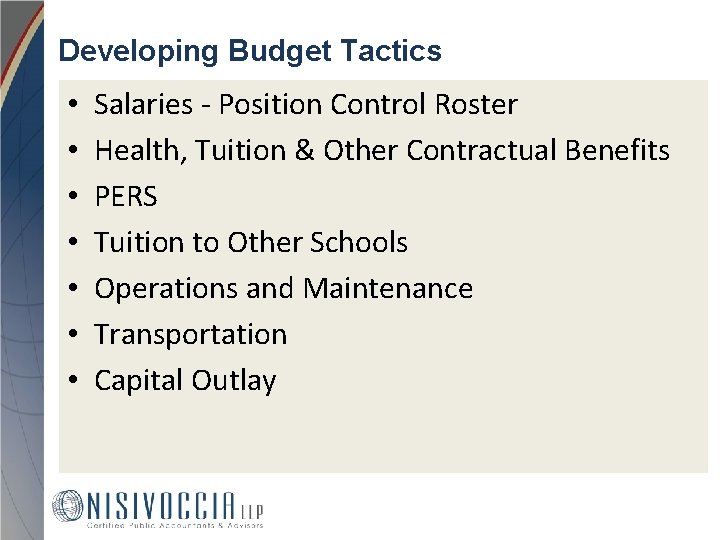 Developing Budget Tactics • • Salaries - Position Control Roster Health, Tuition & Other