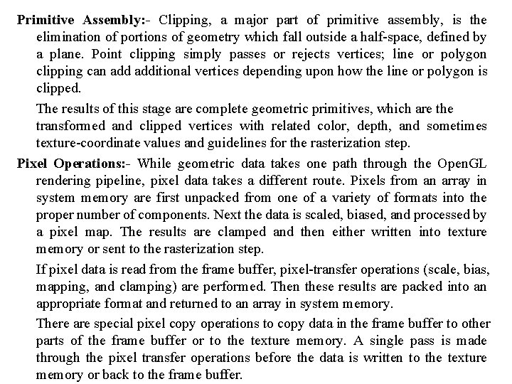 Primitive Assembly: - Clipping, a major part of primitive assembly, is the elimination of