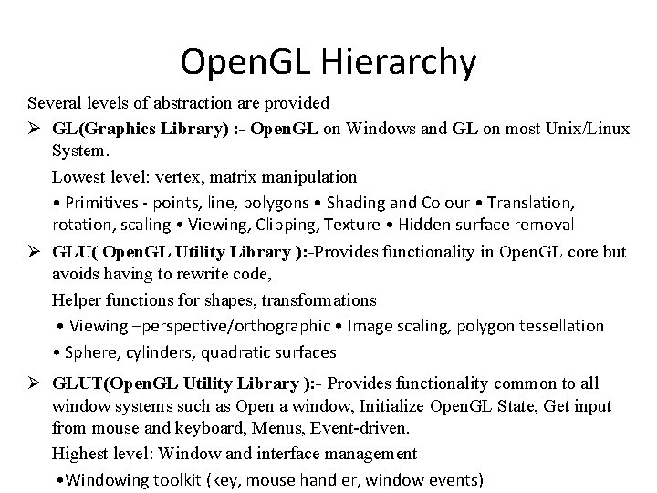 Open. GL Hierarchy Several levels of abstraction are provided Ø GL(Graphics Library) : -