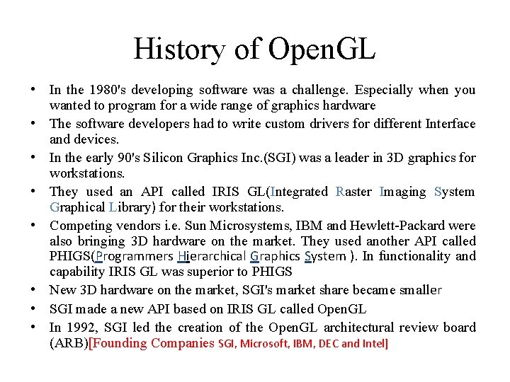 History of Open. GL • In the 1980's developing software was a challenge. Especially