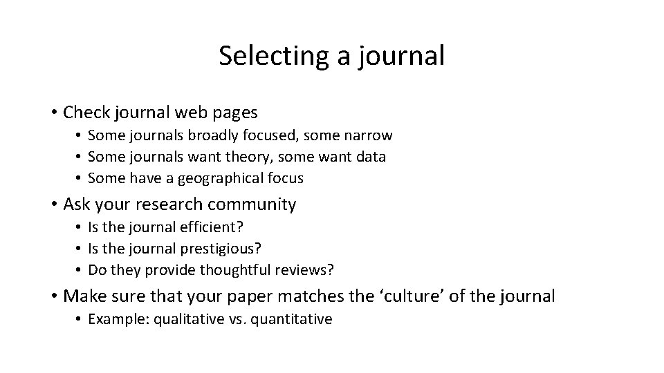 Selecting a journal • Check journal web pages • Some journals broadly focused, some