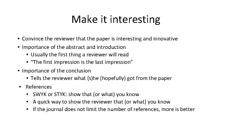 Make it interesting • Convince the reviewer that the paper is interesting and innovative