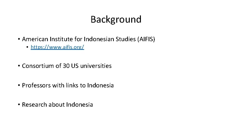 Background • American Institute for Indonesian Studies (AIFIS) • https: //www. aifis. org/ •