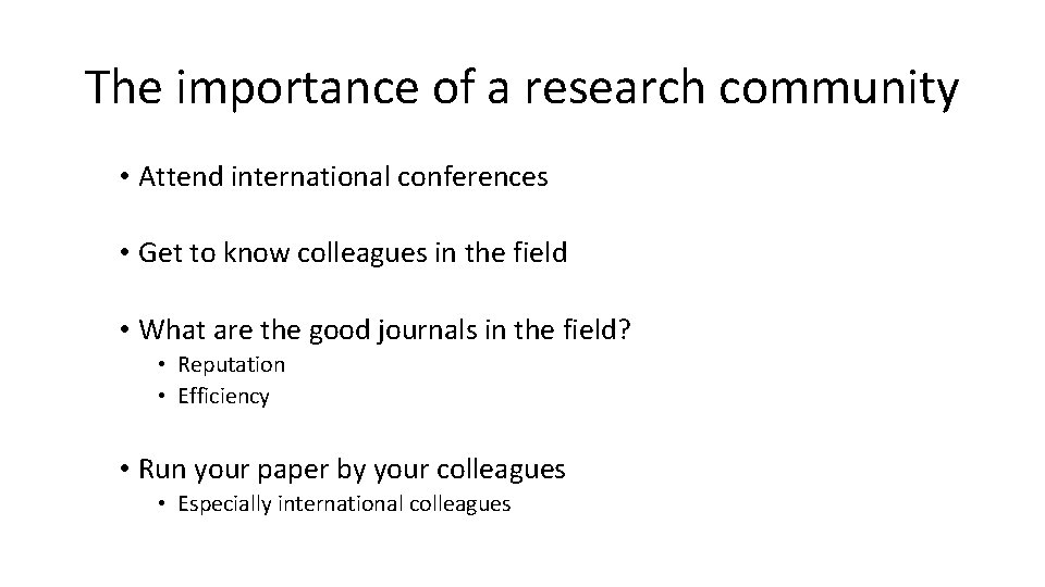 The importance of a research community • Attend international conferences • Get to know